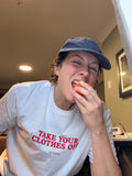 Take Your Clothes Off Tee